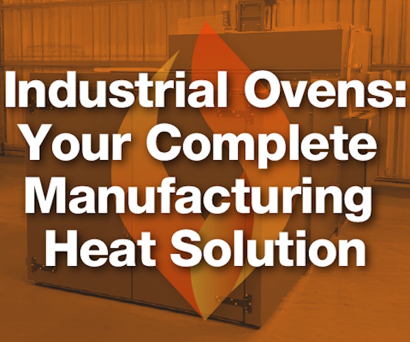 banner reading the following text over an industrial background: 'industrial ovens: your complete manufacturing heat solution'