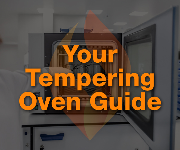 Your Tempering Oven Guide